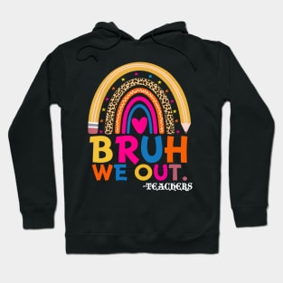 End Of School Year Teacher Summer Bruh We Out Funny Teachers Hoodie